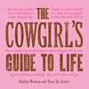 Cowgirl's Guide to Life, The