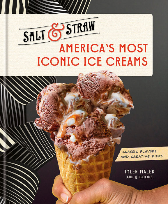 America's Most Iconic Ice Creams: A Salt & Straw Cookbook: Classic Flavors and Creative Riffs cover
