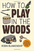 How to Play in the Woods
