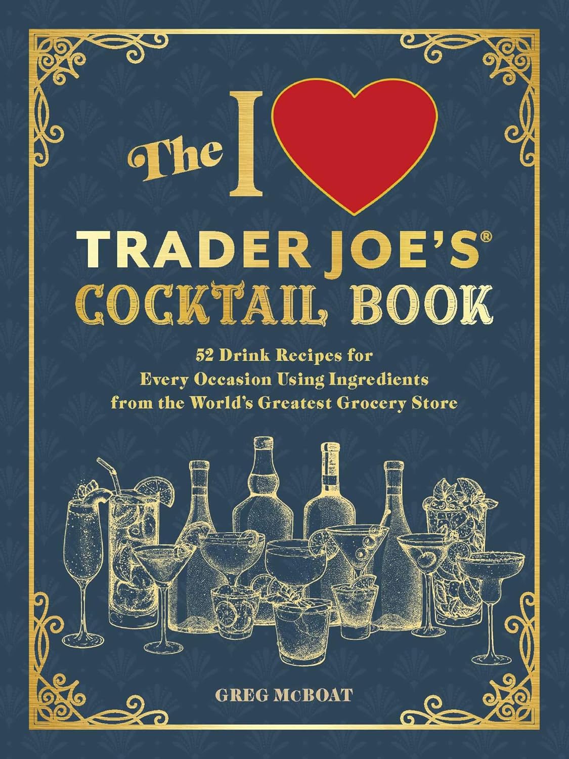 The I Love Trader Joe's® Cocktail Book