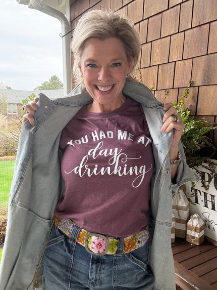 You Had Me At Day Drinking T-Shirt