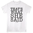 The Office Thats What She Said Tee
