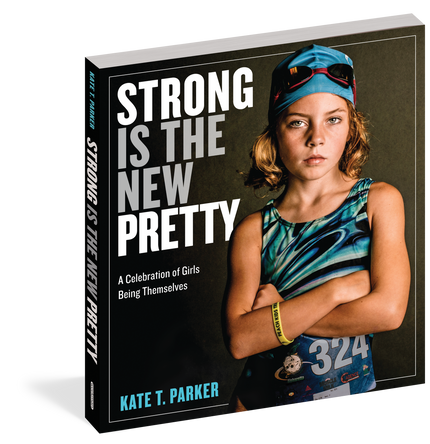 Strong Is the New Pretty: A Celebration of Girls Being Themselves profile