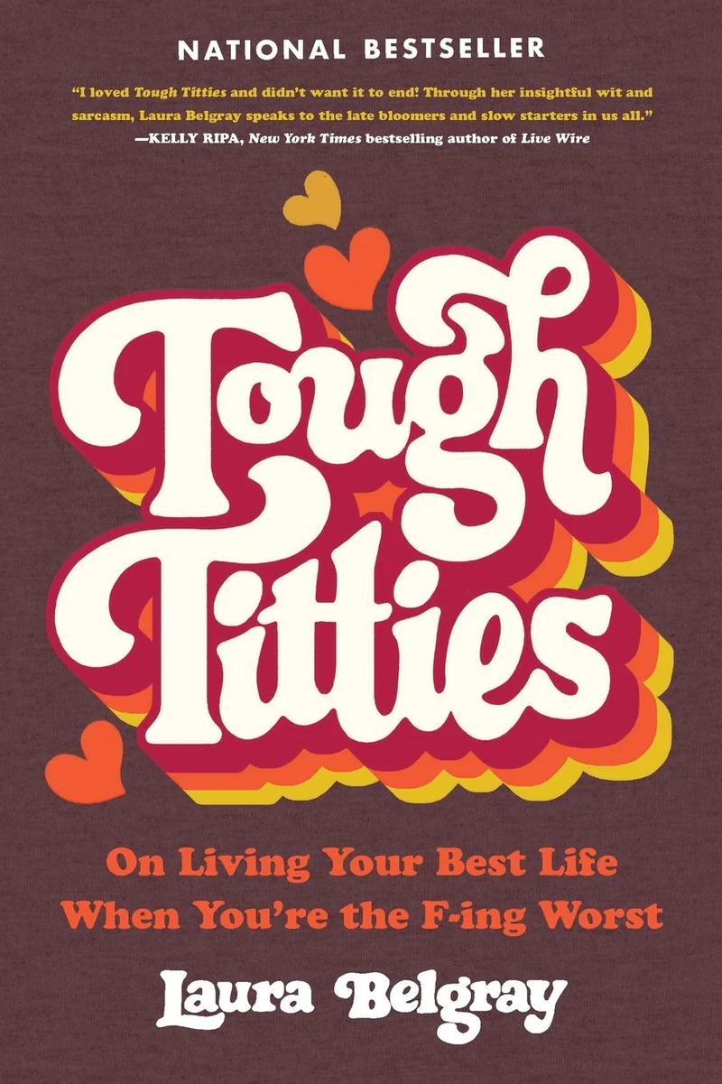 Tough Titties: On Living Your Best Life When You're the F-ing Worst