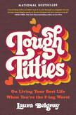 Tough Titties: On Living Your Best Life When You're the F-ing Worst