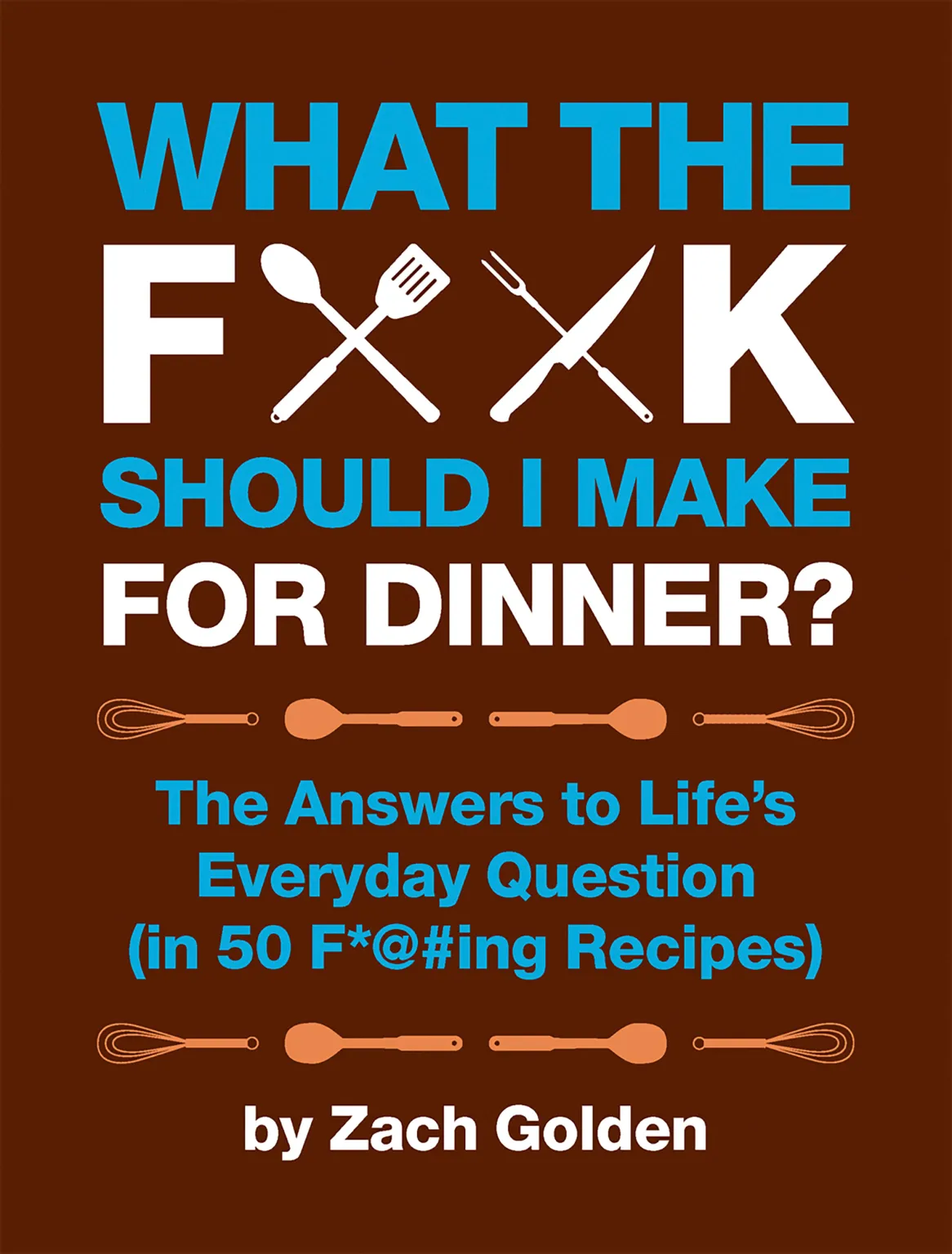 What The F*@K Should I Make for Dinner?