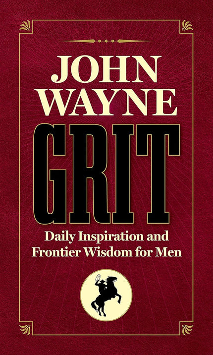 John Wayne Grit by Editors of the Official John Wayne Magazine