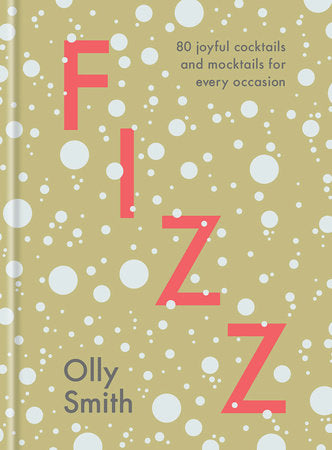 Fizz 80 JOYFUL COCKTAILS AND MOCKTAILS FOR EVERY OCCASION