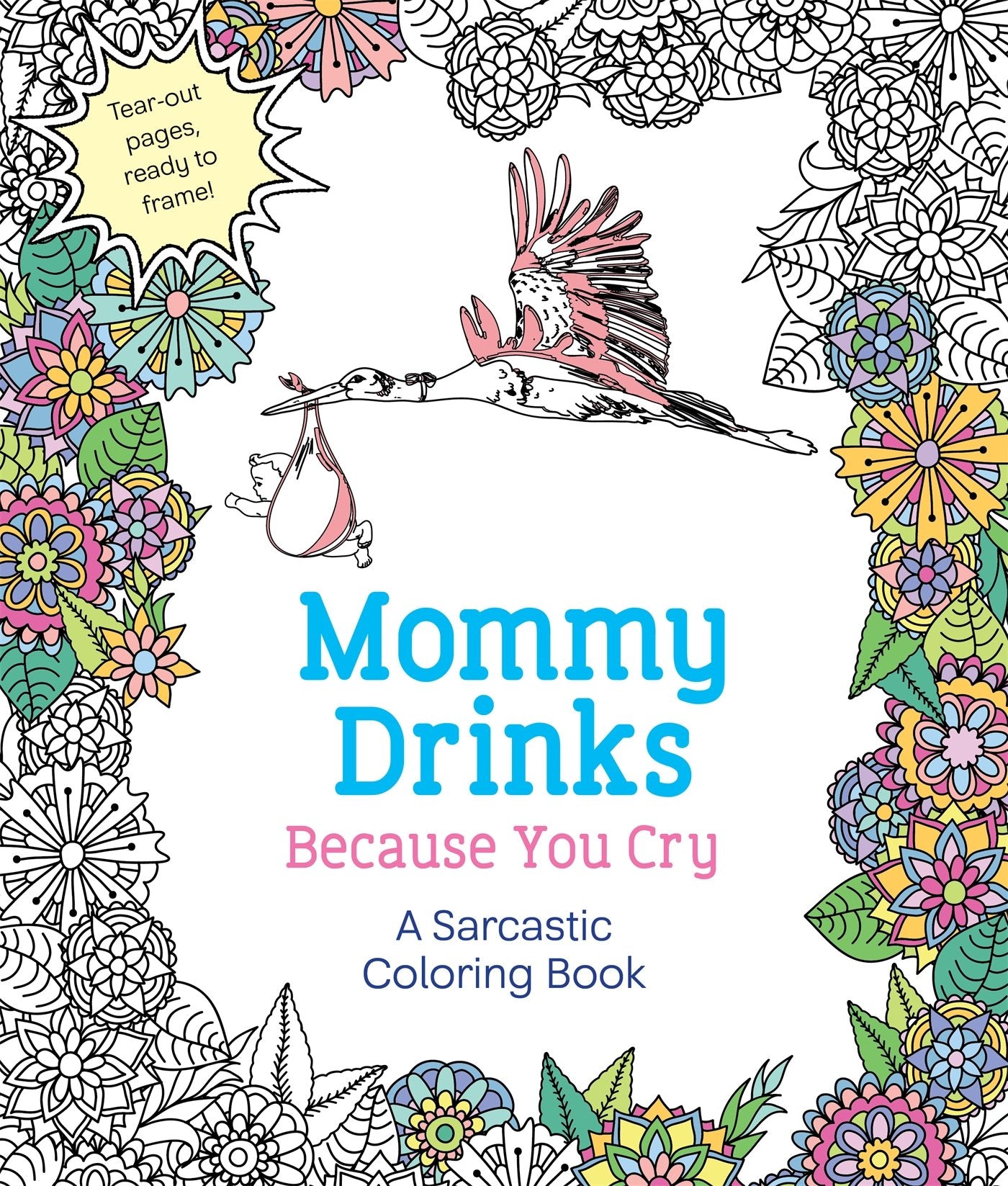 Mommy Drinks Because You Cry: A Sarcastic Coloring Book cover
