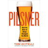 Pilsner: How the Beer of Kings Changed the World cover