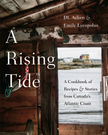 A Rising Tide: A Cookbook of Recipes and Stories from Canada's Atlantic Coast cover