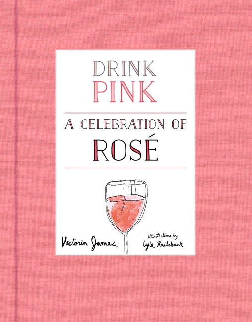 Drink Pink: A Celebration Of Rosé cover