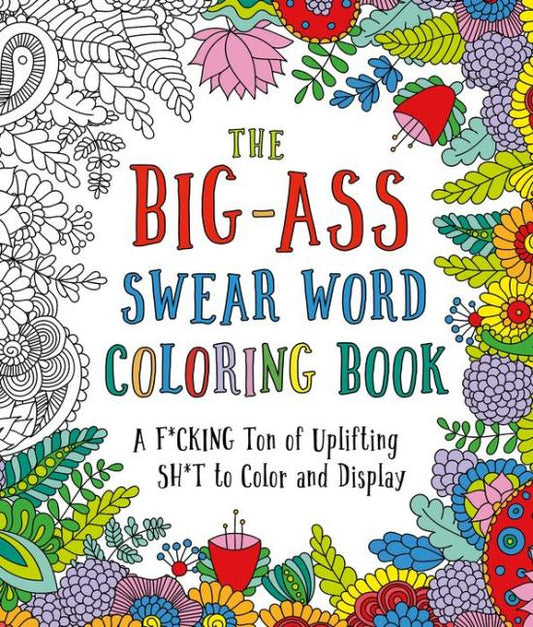 The Big A** Swear Word Coloring Book