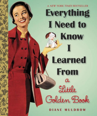 Everything I Need To know I Learned From A little Golden Book