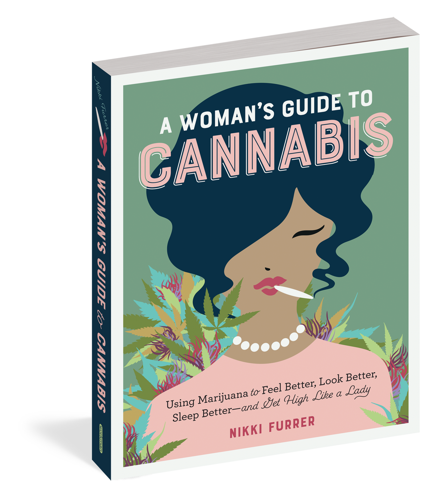 A Woman's Guide to Cannabis: Using Marijuana to Feel Better, Look Better, Sleep Better–and Get High Like a Lady side