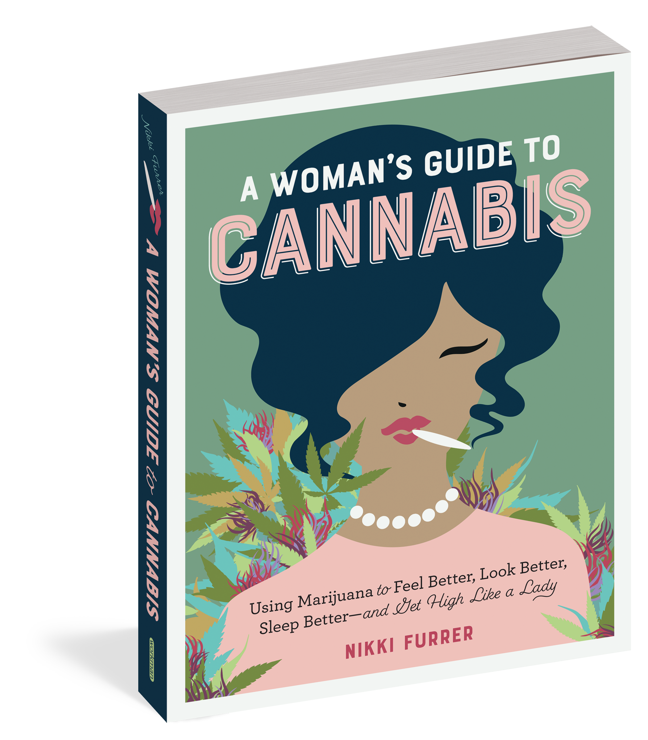 A Woman's Guide to Cannabis: Using Marijuana to Feel Better, Look Better, Sleep Better–and Get High Like a Lady side