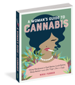 A Woman's Guide to Cannabis: Using Marijuana to Feel Better, Look Better, Sleep Better–and Get High Like a Lady side
