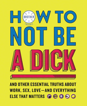 How to Not Be a D*ck
